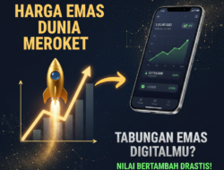 Harga Emas Dunia Meroket, Apa Dampaknya Bagi Tabungan Emas Digitalmu?