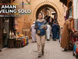 Tips Aman Melakukan Perjalanan Solo Ke Negara Maroko Bagi Traveler Pemula